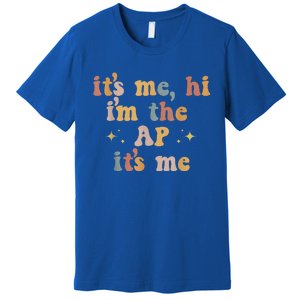 Its Me Hi Im The Ap Its Me Funny Assistant Principal Premium T-Shirt