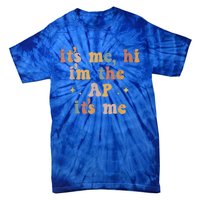 Its Me Hi Im The Ap Its Me Funny Assistant Principal Tie-Dye T-Shirt