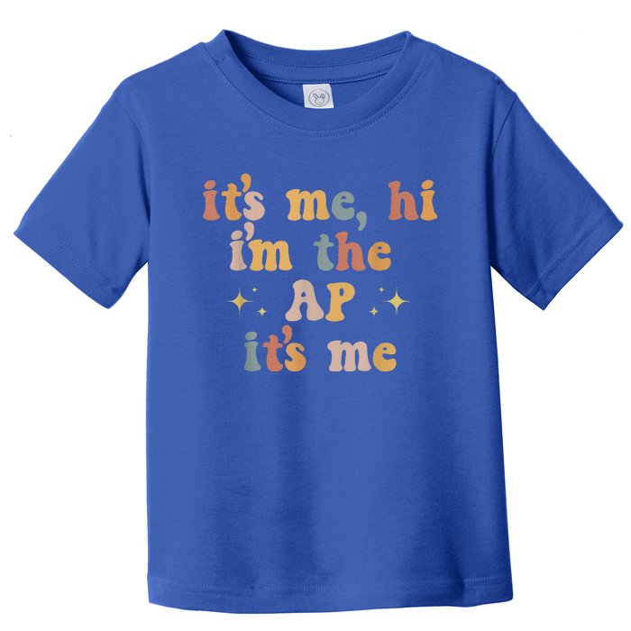 Its Me Hi Im The Ap Its Me Funny Assistant Principal Toddler T-Shirt