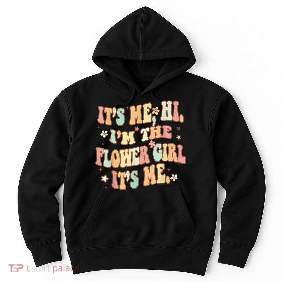 Its Me Hi Im The Flower Girl Its Me Groovy Flower Girl Hoodie