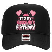 Its My Husbands Birthday Celebration High Crown Mesh Back Trucker Hat