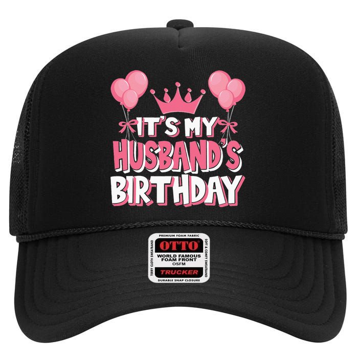 Its My Husbands Birthday Celebration High Crown Mesh Back Trucker Hat