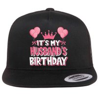 Its My Husbands Birthday Celebration Flat Bill Trucker Hat