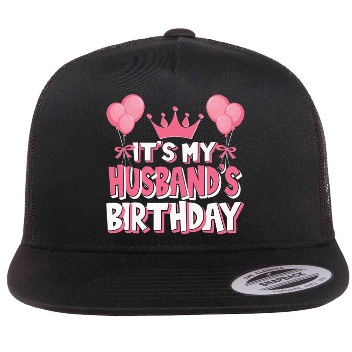 Its My Husbands Birthday Celebration Flat Bill Trucker Hat