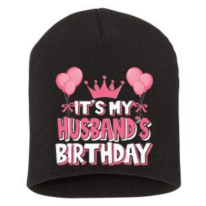 Its My Husbands Birthday Celebration Short Acrylic Beanie