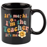 It's Me Hi I'm The Teacher It's Me Funny Quotes Teacher 11oz C Handle Ceramic Mug