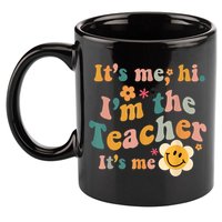 It's Me Hi I'm The Teacher It's Me Funny Quotes Teacher 11oz C Handle Ceramic Mug