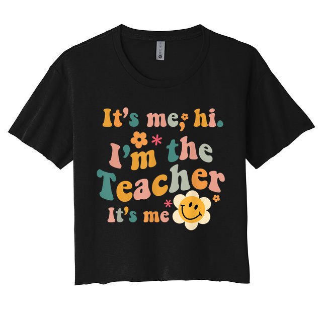 It's Me Hi I'm The Teacher It's Me Funny Quotes Teacher Crop Top