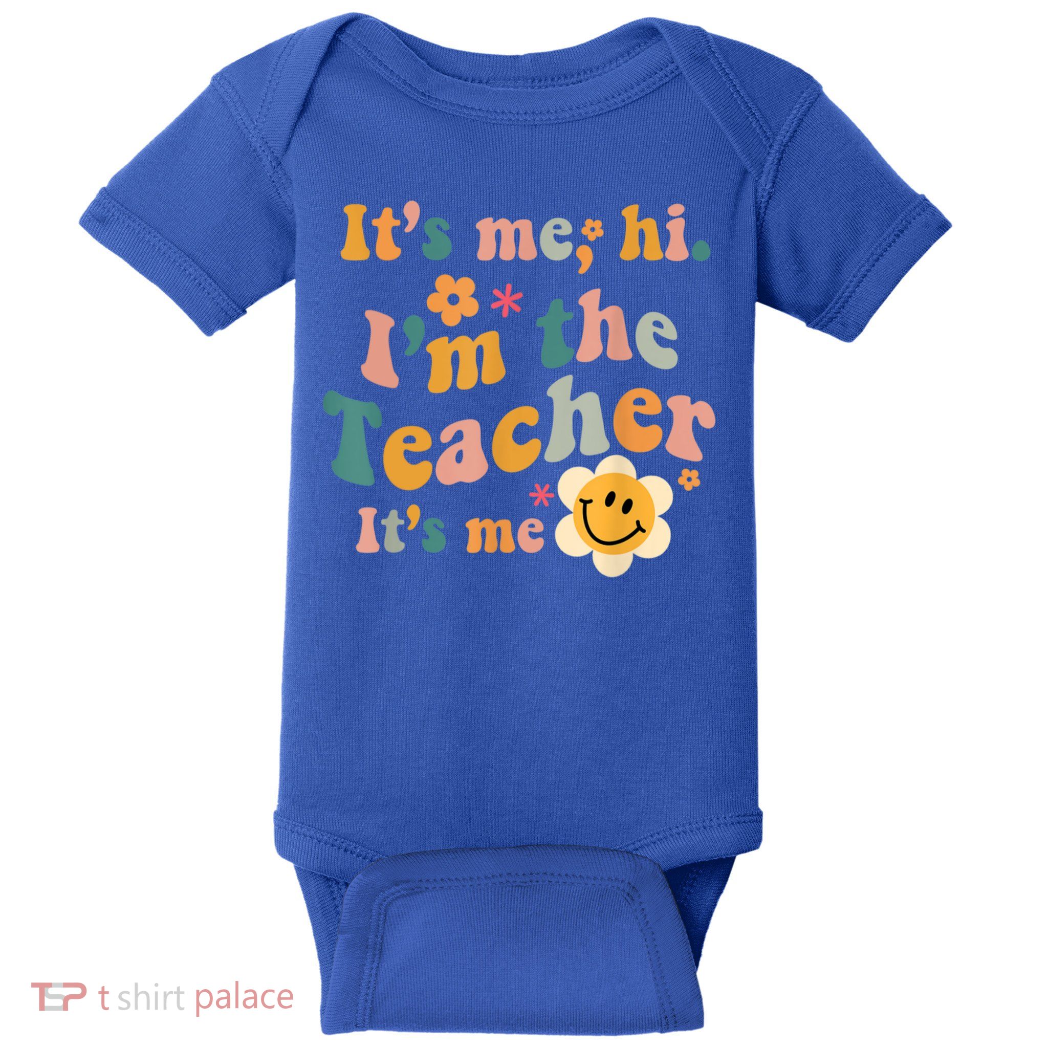 It's Me Hi I'm The Teacher It's Me Funny Quotes Teacher Baby Bodysuit