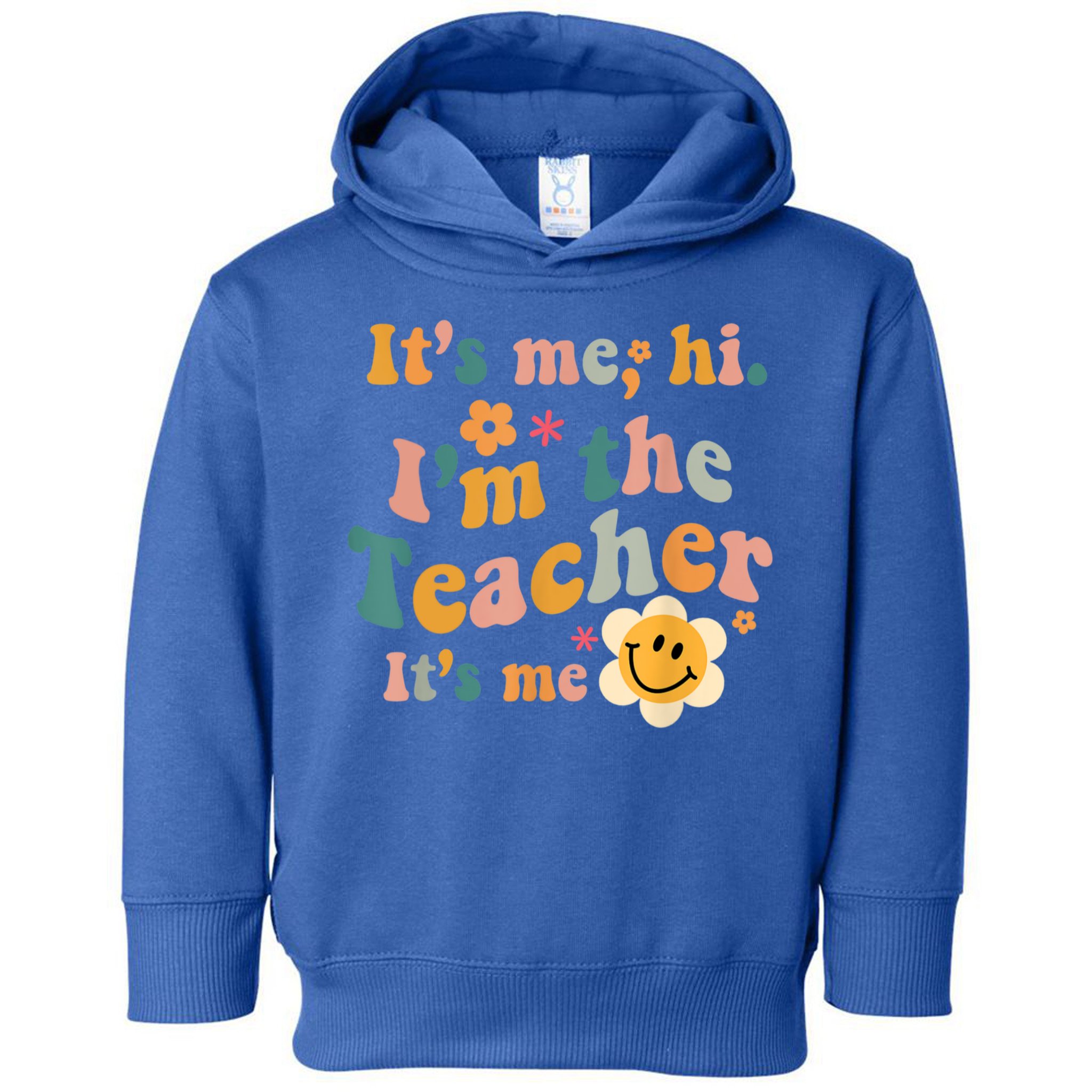It's Me Hi I'm The Teacher It's Me Funny Quotes Teacher Toddler Hoodie