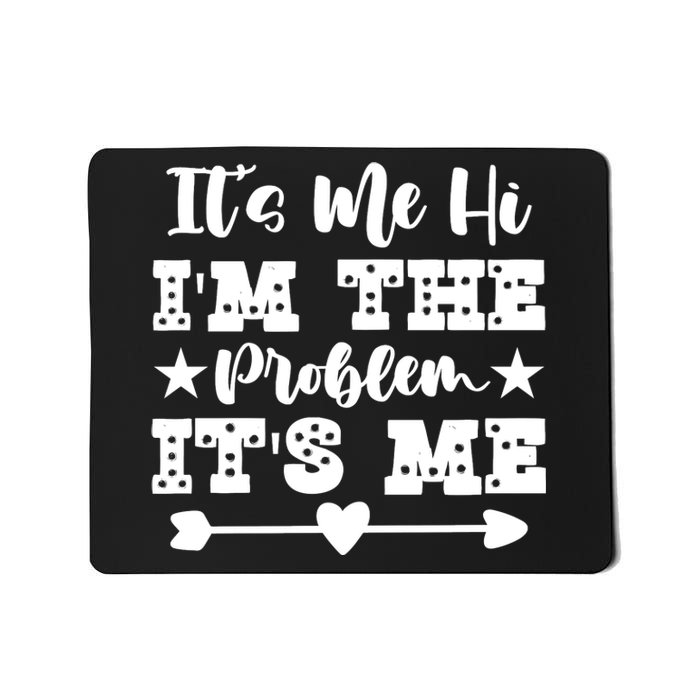 It's Me Hi I'm The Problem It's Me Mousepad