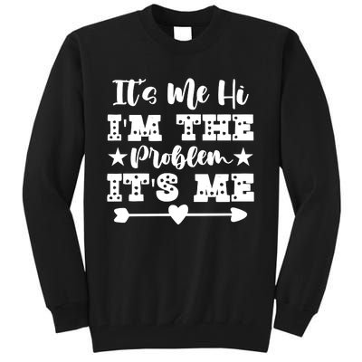 It's Me Hi I'm The Problem It's Me Tall Sweatshirt