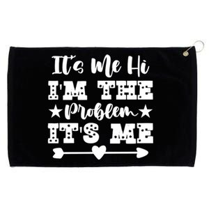 It's Me Hi I'm The Problem It's Me Grommeted Golf Towel