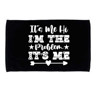 It's Me Hi I'm The Problem It's Me Microfiber Hand Towel