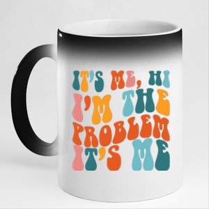 It's Me Hi I'm The Problem It's Me 11oz Black Color Changing Mug