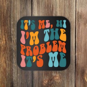 It's Me Hi I'm The Problem It's Me Coaster