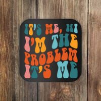 It's Me Hi I'm The Problem It's Me Coaster