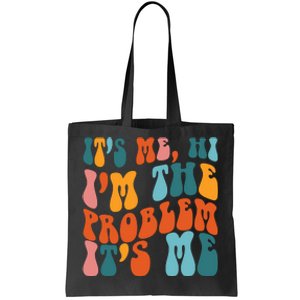 It's Me Hi I'm The Problem It's Me Tote Bag