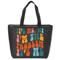 It's Me Hi I'm The Problem It's Me Zip Tote Bag