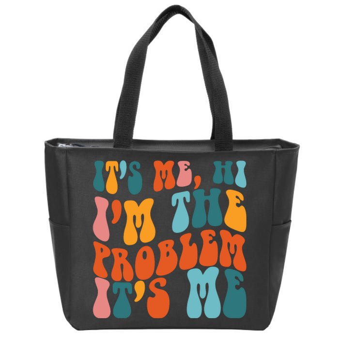 It's Me Hi I'm The Problem It's Me Zip Tote Bag