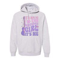 ItS Me Hi IM The Birthday Girl ItS Me Cute Birthday Party Premium Hoodie