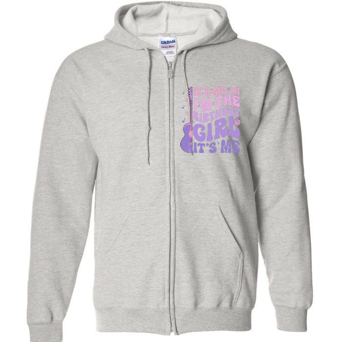 ItS Me Hi IM The Birthday Girl ItS Me Cute Birthday Party Full Zip Hoodie