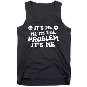 It's Me Hi I'm The Problem It's Me Tank Top