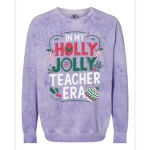 In My Holly Xmas Jolly Teacher Era Holiday Christmas Vibe Colorblast Crewneck Sweatshirt