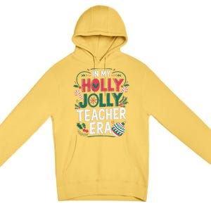 In My Holly Xmas Jolly Teacher Era Holiday Christmas Vibe Premium Pullover Hoodie