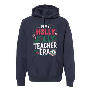 In My Holly Xmas Jolly Teacher Era Holiday Christmas Vibe Premium Hoodie