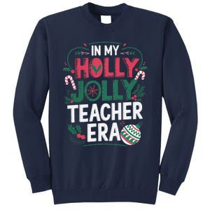 In My Holly Xmas Jolly Teacher Era Holiday Christmas Vibe Tall Sweatshirt