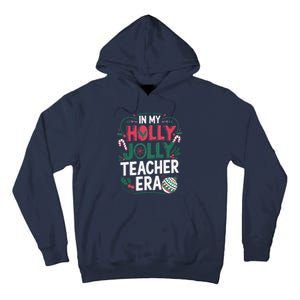 In My Holly Xmas Jolly Teacher Era Holiday Christmas Vibe Tall Hoodie