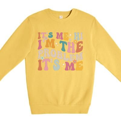 It's Me, Hi I'm The Problem It's Me Premium Crewneck Sweatshirt