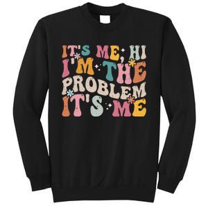 It's Me, Hi I'm The Problem It's Me Sweatshirt