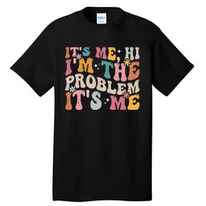 It's Me, Hi I'm The Problem It's Me Tall T-Shirt