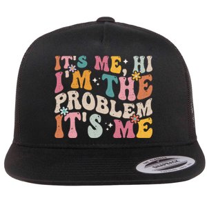 It's Me, Hi I'm The Problem It's Me Flat Bill Trucker Hat