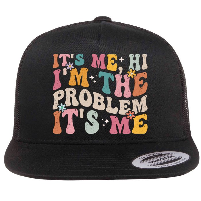 It's Me, Hi I'm The Problem It's Me Flat Bill Trucker Hat