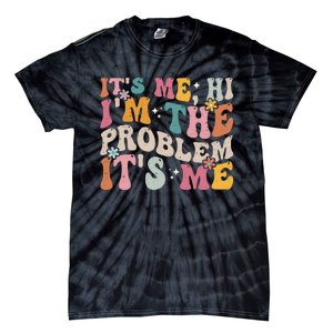 It's Me, Hi I'm The Problem It's Me Tie-Dye T-Shirt