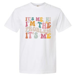 It's Me, Hi I'm The Problem It's Me Garment-Dyed Heavyweight T-Shirt