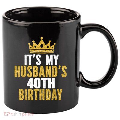 Its My Husbands 40th Birthday 40 Years Old Couple 11oz C Handle Ceramic Mug
