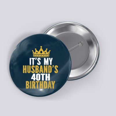 Its My Husbands 40th Birthday 40 Years Old Couple Button
