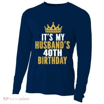 Its My Husbands 40th Birthday 40 Years Old Couple Cooling Performance Long Sleeve Crew