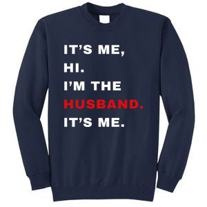 Its Me Hi Im The Husband Me & Funny Couples Tall Sweatshirt