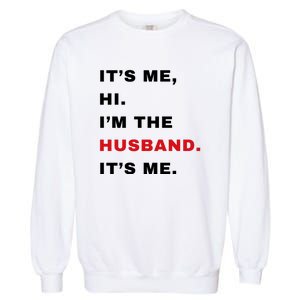 Its Me Hi Im The Husband Me & Funny Couples Garment-Dyed Sweatshirt