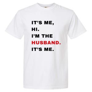 Its Me Hi Im The Husband Me & Funny Couples Garment-Dyed Heavyweight T-Shirt