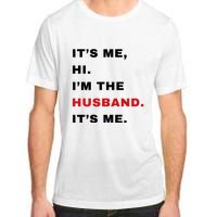 Its Me Hi Im The Husband Me & Funny Couples Adult ChromaSoft Performance T-Shirt