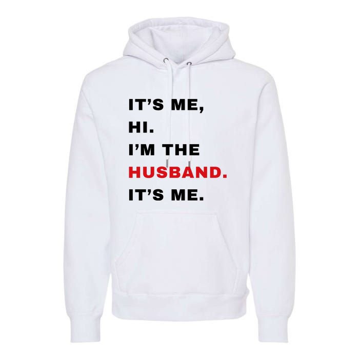 Its Me Hi Im The Husband Me & Funny Couples Premium Hoodie