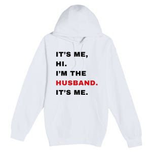 Its Me Hi Im The Husband Me & Funny Couples Premium Pullover Hoodie