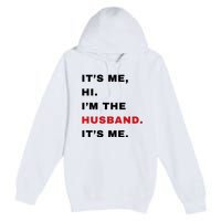 Its Me Hi Im The Husband Me & Funny Couples Premium Pullover Hoodie