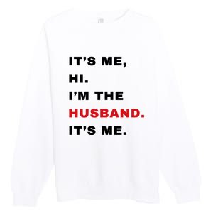 Its Me Hi Im The Husband Me & Funny Couples Premium Crewneck Sweatshirt